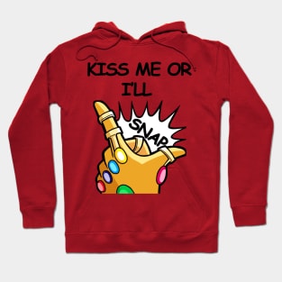 Kiss me or I'll Snap Hoodie